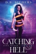 Kniha: Catching Hell (D. B. Sieders). City Owl Press, 2021 Kniha: Catching Hell (D. B. Sieders). City Owl Press, 2021