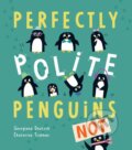 Kniha: Perfectly Polite Penguins (Georgiana Deutsch). Little Tiger, 2019 Kniha: Perfectly Polite Penguins (Georgiana Deutsch). Little Tiger, 2019