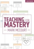 Kniha: Teaching for Mastery (Mark Mccourt). John Catt Educational, 2019 Kniha: Teaching for Mastery (Mark Mccourt). John Catt Educational, 2019
