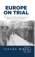 Kniha: Europe on Trial (Istvan Deak a Norman M. Naimark). Routledge, 2019 Kniha: Europe on Trial (Istvan Deak a Norman M. Naimark). Routledge, 2019