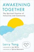 Kniha: Awakening Together (Jan Willis a Larry Yang). Wisdom Publications, 2017 Kniha: Awakening Together (Jan Willis a Larry Yang). Wisdom Publications, 2017