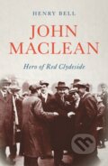 Kniha: John Maclean (Henry Bell). Pluto Press, 2018 Kniha: John Maclean (Henry Bell). Pluto Press, 2018