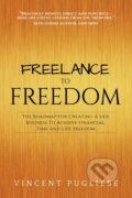Kniha: Freelance to Freedom (Vincent Pugliese). Morgan James Publishing, 2018 Kniha: Freelance to Freedom (Vincent Pugliese). Morgan James Publishing, 2018