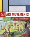 Kniha: 50 Art Movements You Should Know (Rosalind Ormiston). Prestel, 2018 Kniha: 50 Art Movements You Should Know (Rosalind Ormiston). Prestel, 2018