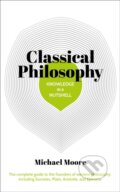 Kniha: Knowledge in a Nutshell: Classical Philosophy (Michael Moore). Arcturus, 2018 Kniha: Knowledge in a Nutshell: Classical Philosophy (Michael Moore). Arcturus, 2018