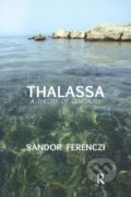 Kniha: Thalassa (Sandor Ferenczi). Routledge, 2019 Kniha: Thalassa (Sandor Ferenczi). Routledge, 2019