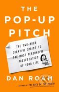 Kniha: The Pop-up Pitch (Dan Roam). Public Affairs, 2021 Kniha: The Pop-up Pitch (Dan Roam). Public Affairs, 2021
