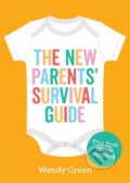 Kniha: The New Parents' Survival Guide (Wendy Green). Vie, 2020 Kniha: The New Parents' Survival Guide (Wendy Green). Vie, 2020
