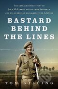 Kniha: Bastard Behind the Lines (Tom Gilling). Allen and Unwin, 2021 Kniha: Bastard Behind the Lines (Tom Gilling). Allen and Unwin, 2021