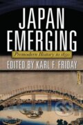 Kniha: Japan Emerging (Karl F. Friday). Routledge, 2019 Kniha: Japan Emerging (Karl F. Friday). Routledge, 2019