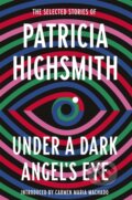 Kniha: Under a Dark Angel's Eye (Patricia Highsmith). Virago, 2021 Kniha: Under a Dark Angel's Eye (Patricia Highsmith). Virago, 2021