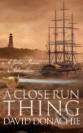 Kniha: A Close Run Thing (David Donachie). Allison & Busby, 2019 Kniha: A Close Run Thing (David Donachie). Allison & Busby, 2019