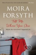 Kniha: Tell Me Where You Are (Moira Forsyth). Sandstone, 2019 Kniha: Tell Me Where You Are (Moira Forsyth). Sandstone, 2019
