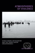 Kniha: Atmospheres of Violence (Eric A. Stanley). Duke University, 2021 Kniha: Atmospheres of Violence (Eric A. Stanley). Duke University, 2021