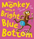 Kniha: The Monkey with a Bright Blue Bottom (Steve Smallman). Little Tiger, 2020 Kniha: The Monkey with a Bright Blue Bottom (Steve Smallman). Little Tiger, 2020