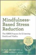 Kniha: Mindfulness-Based Stress Reduction (Linda Myoki Lehrhaupt a Petra Meibert). New World Library, 2017 Kniha: Mindfulness-Based Stress Reduction (Linda Myoki Lehrhaupt a Petra Meibert). New World Library, 2017