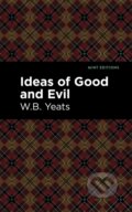 Kniha: Ideas of Good and Evil (William Butler Yeats). Mint Editions, 2021 Kniha: Ideas of Good and Evil (William Butler Yeats). Mint Editions, 2021