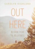 Kniha: Out Here (Carolyn Highland). Rocky Mountain Books, 2020 Kniha: Out Here (Carolyn Highland). Rocky Mountain Books, 2020