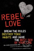 Kniha: Rebel Love (Dr. Chris Donaghue a PhD). Running Press Adult, 2019 Kniha: Rebel Love (Dr. Chris Donaghue a PhD). Running Press Adult, 2019