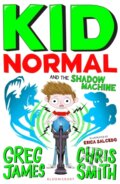 Kniha: Kid Normal and the Shadow Machine (Chris Smith a Greg James). Bloomsbury, 2019 Kniha: Kid Normal and the Shadow Machine (Chris Smith a Greg James). Bloomsbury, 2019