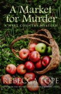 Kniha: A Market for Murder (Rebecca Tope). Allison & Busby, 2019 Kniha: A Market for Murder (Rebecca Tope). Allison & Busby, 2019