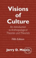 Kniha: Visions of Culture (Jerry D. Moore). Rowman & Littlefield, 2018 Kniha: Visions of Culture (Jerry D. Moore). Rowman & Littlefield, 2018