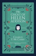 Kniha: The Ghost of Helen Addison (Charles E. McGarry). , 2021 Kniha: The Ghost of Helen Addison (Charles E. McGarry). , 2021