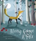 Kniha: Along Came a Fox (Georgiana Deutsch). Little Tiger, 2021 Kniha: Along Came a Fox (Georgiana Deutsch). Little Tiger, 2021