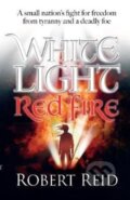 Kniha: White Light Red Fire (Robert Reid). , 2019 Kniha: White Light Red Fire (Robert Reid). , 2019