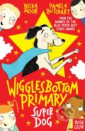 Kniha: Wigglesbottom Primary: Super Dog! (Pamela Butchart). Nosy Crow, 2017 Kniha: Wigglesbottom Primary: Super Dog! (Pamela Butchart). Nosy Crow, 2017