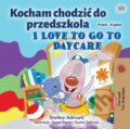 Kniha: I Love to Go to Daycare (Polish English Bilingual Children's Book) (Kidkiddos Books a Shelley Admont). Kidkiddos, 2020 Kniha: I Love to Go to Daycare (Polish English Bilingual Children's Book) (Kidkiddos Books a Shelley Admont). Kidkiddos, 2020
