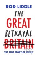 Kniha: The Great Betrayal (Rod Liddle). Constable, 2019 Kniha: The Great Betrayal (Rod Liddle). Constable, 2019