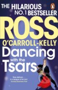 Kniha: Dancing with the Tsars (Ross O'Carroll-Kelly). Penguin Books, 2019 Kniha: Dancing with the Tsars (Ross O'Carroll-Kelly). Penguin Books, 2019