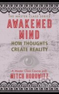 Kniha: Awakened Mind (Master Class Series) (Horowitz Mitch). G&D Media, 2019 Kniha: Awakened Mind (Master Class Series) (Horowitz Mitch). G&D Media, 2019