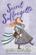 Kniha: Secret Suffragette (Barbara Mitchelhill). Andersen, 2019 Kniha: Secret Suffragette (Barbara Mitchelhill). Andersen, 2019