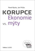 Kniha: Korupce. Ekonomie vs. mýty (Jan Průša a Pavel Ryska). Centrum pro ekonomiku a politiku, 2014 Kniha: Korupce. Ekonomie vs. mýty (Jan Průša a Pavel Ryska). Centrum pro ekonomiku a politiku, 2014
