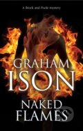 Kniha: Naked Flames (Graham Ison). Severn House, 2019 Kniha: Naked Flames (Graham Ison). Severn House, 2019