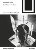 Kniha: Nine Chains to the Moon (Richard Buckminster Fuller). Birkhauser, 2019 Kniha: Nine Chains to the Moon (Richard Buckminster Fuller). Birkhauser, 2019