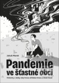 Kniha: Pandemie ve šťastné obci (Jakub Marek). Talent Pro ART, 2026 Kniha: Pandemie ve šťastné obci (Jakub Marek). Talent Pro ART, 2026