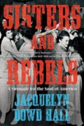Kniha: Sisters and Rebels (Jacquelyn Dowd Hall). WW Norton & Co, 2020 Kniha: Sisters and Rebels (Jacquelyn Dowd Hall). WW Norton & Co, 2020