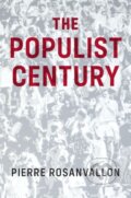 Kniha: The Populist Century (Pierre Rosanvallon). Polity Press, 2021 Kniha: The Populist Century (Pierre Rosanvallon). Polity Press, 2021