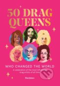 Kniha: 50 Drag Queens Who Changed the World (Dan Jones). Hardie Grant, 2020 Kniha: 50 Drag Queens Who Changed the World (Dan Jones). Hardie Grant, 2020