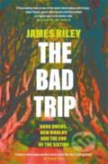 Kniha: The Bad Trip (James Riley). Icon Books, 2021 Kniha: The Bad Trip (James Riley). Icon Books, 2021