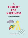 Kniha: A Toolkit for Happiness (Dr Emma Hepburn). Greenfinch, 2021 Kniha: A Toolkit for Happiness (Dr Emma Hepburn). Greenfinch, 2021