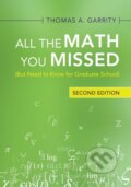 Kniha: All the Math You Missed (Thomas A. Garrity). Cambridge University Press, 2021 Kniha: All the Math You Missed (Thomas A. Garrity). Cambridge University Press, 2021