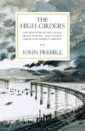 Kniha: The High Girders (John Prebble). Weidenfeld and Nicolson, 2021 Kniha: The High Girders (John Prebble). Weidenfeld and Nicolson, 2021