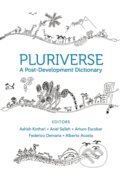 Kniha: Pluriverse – A Post–Development Dictionary (Alberto Acosta, Federico Demaria, Ashish Kothari, Arturo Escobar a Ariel Salleh). , 2019 Kniha: Pluriverse – A Post–Development Dictionary (Alberto Acosta, Federico Demaria, Ashish Kothari, Arturo Escobar a Ariel Salleh). , 2019