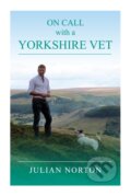 Kniha: On Call with a Yorkshire Vet (Julian Norton). Great Northern Books Ltd, 2019 Kniha: On Call with a Yorkshire Vet (Julian Norton). Great Northern Books Ltd, 2019