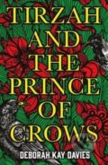 Kniha: Tirzah and the Prince of Crows (Deborah Kay Davies). Oneworld Publications, 2019 Kniha: Tirzah and the Prince of Crows (Deborah Kay Davies). Oneworld Publications, 2019