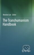Kniha: The Transhumanism Handbook (Newton Lee). Springer Nature Switzerland, 2019 Kniha: The Transhumanism Handbook (Newton Lee). Springer Nature Switzerland, 2019